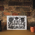 'Stay Gentle' Print - Sprouts of Bristol